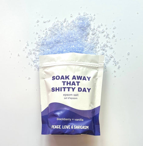 Peace, Love and Sarcasm - Soak Away That Shitty Day Epsom Salt Bath Soak