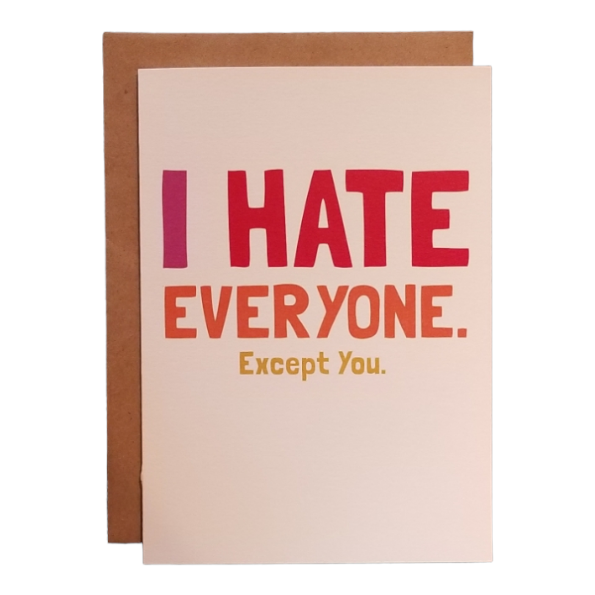 Thanks You're Welcome - I Hate Everyone. Except You.