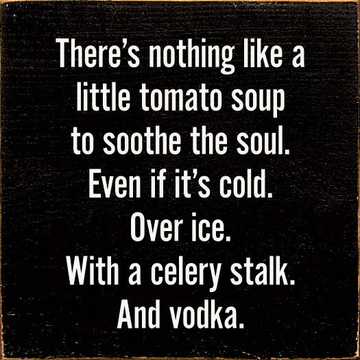 SAWDUST CITY - There's nothing like a little tomato soup to soothe the soul: Old Red