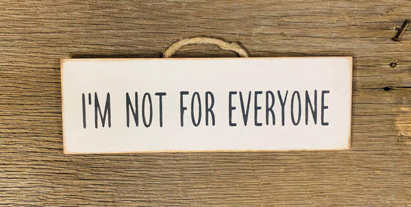 North Fork Mercantile - I'm Not For Everyone, Funny Sign, Sarcastic Sign