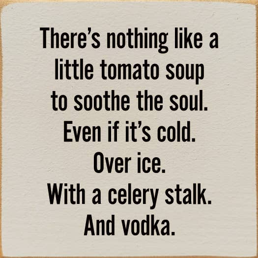 SAWDUST CITY - There's nothing like a little tomato soup to soothe the soul: Old Red