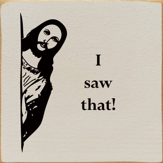 SAWDUST CITY - I saw that! (Jesus) Sawdust City Wood Sign: Old Baby Aqua