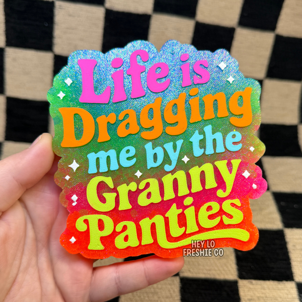 Hey Lo Freshie Co - Life Is Dragging Me By The Granny Panties | Car Freshie