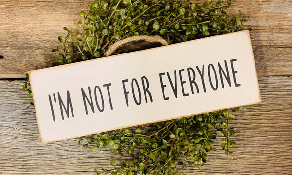 North Fork Mercantile - I'm Not For Everyone, Funny Sign, Sarcastic Sign