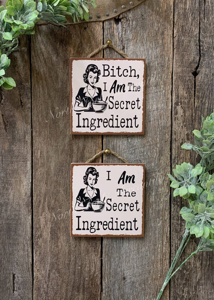 Bitch I AM The Secret Ingredient, Kitchen Sign