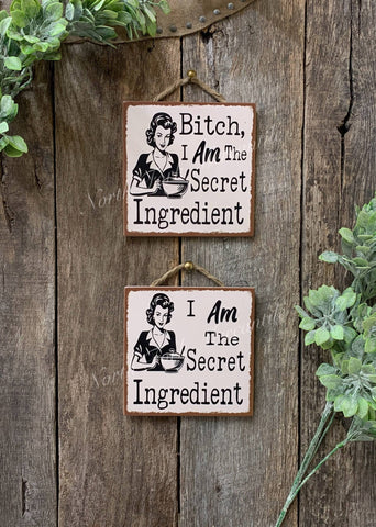 Bitch I AM The Secret Ingredient, Kitchen Sign