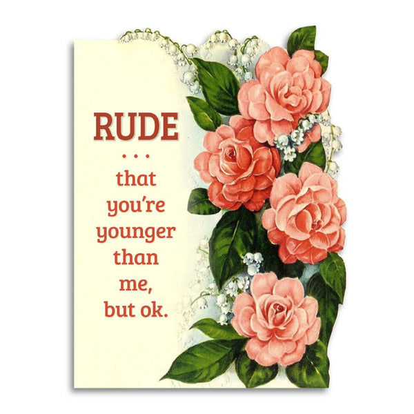 Bad Betty Greeting Co. - Rude That You’re Younger Than Me, but Ok - Birthday Card