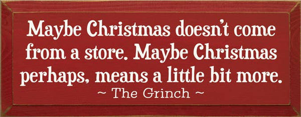 SAWDUST CITY - Maybe Christmas Doesn't Come From Store - Grinch Wood Sign: Old Sage