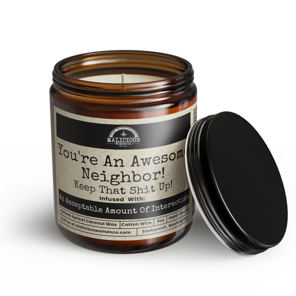 Malicious Women Candle Co - You're An Awesome Neighbor! Keep That Shit Up! 9oz Funny Candle Malicious Women Co