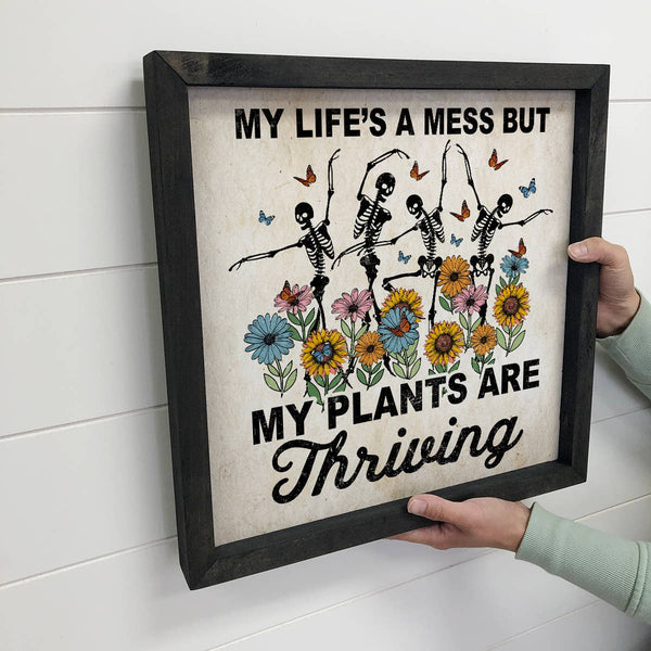 Life's a Mess Plants are Thriving - Funny Spring Skeleton: 6x6" Mini Canvas Art with Wood Box Frame
