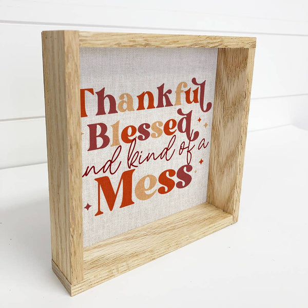 Hangout Home - Thanksgiving Sign- Thankful Blessed and Kind of A Mess