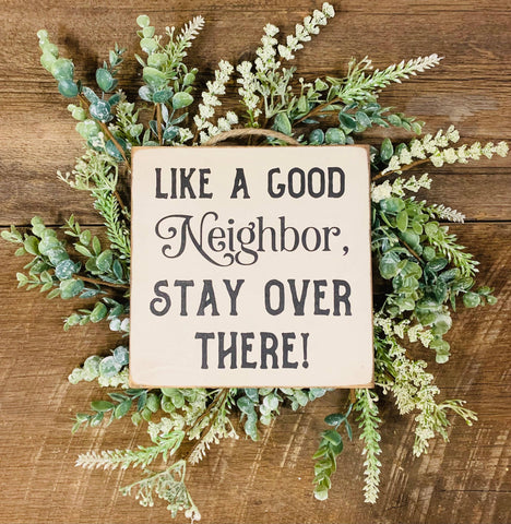 North Fork Mercantile - Like A Good Neighbor Stay Over There, Welcome Sign