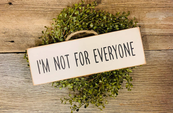 North Fork Mercantile - I'm Not For Everyone, Funny Sign, Sarcastic Sign