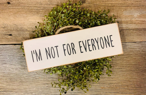 North Fork Mercantile - I'm Not For Everyone, Funny Sign, Sarcastic Sign