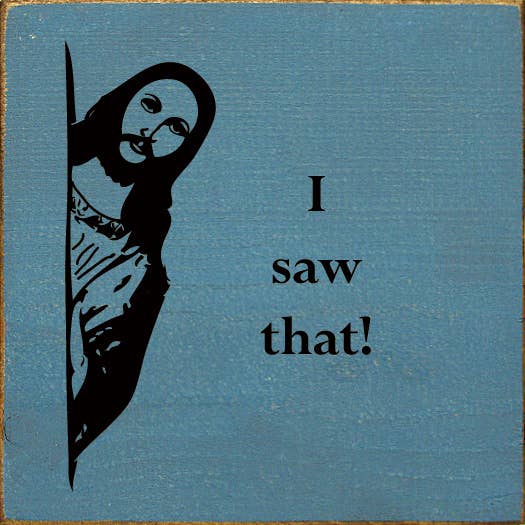 SAWDUST CITY - I saw that! (Jesus) Sawdust City Wood Sign: Old Baby Aqua