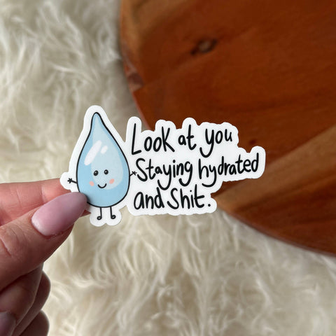 Big Moods - "Look At You Staying Hydrated And Shit" Water Bottle Sticker