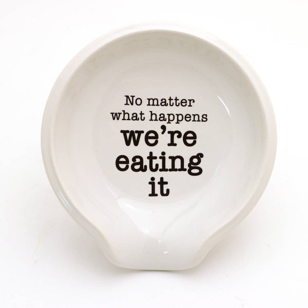 Lenny Mud - Funny spoon rest, No matter what happens we're eating it