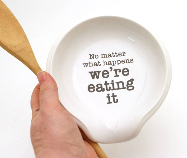 Lenny Mud - Funny spoon rest, No matter what happens we're eating it