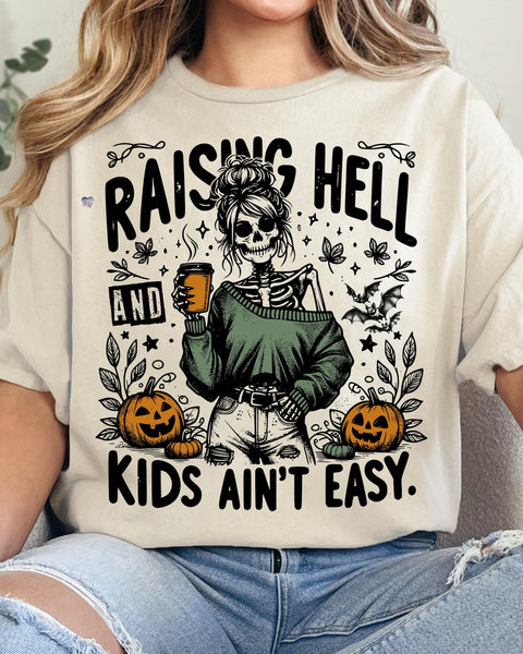 RAISING HELL AND KIDS AIN'T EASY