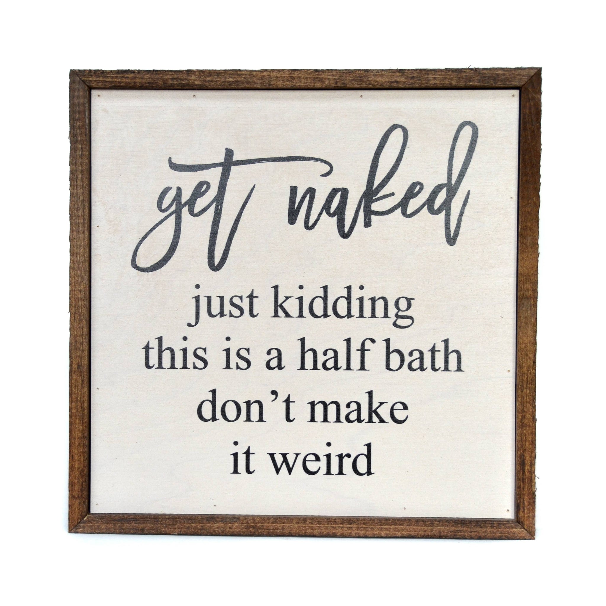 Driftless Studios - 10X10 Get Naked Half Bathroom Wooden Sign