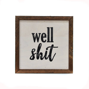 Driftless Studios - 6x6 Well Shit Box Sign