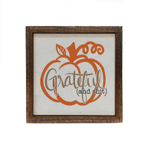 Driftless Studios - 6x6 Grateful and Shit Pumpkin Fall Home Decor