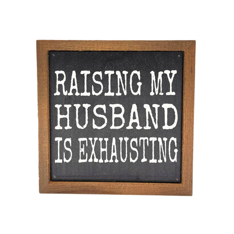 Raising My Husband Home Decor Funny Mens Gifts