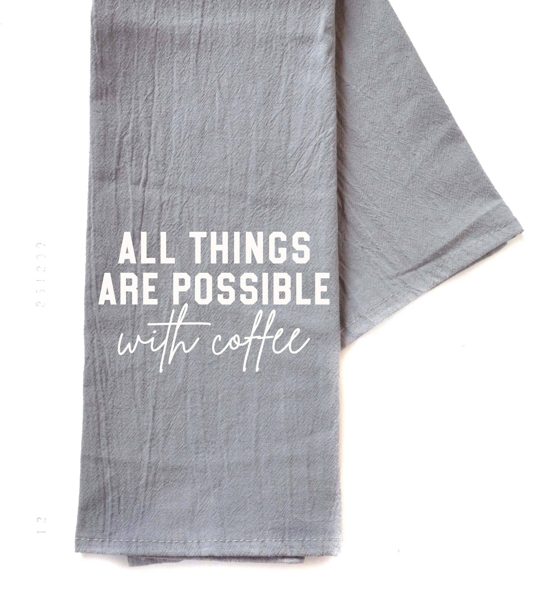 Driftless Studios - All Things Are Possible with Coffee - Gray Hand Towel
