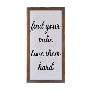 Driftless Studios - 12x6 Find Your Tribe And Love Them Hard Vertical Small Sign