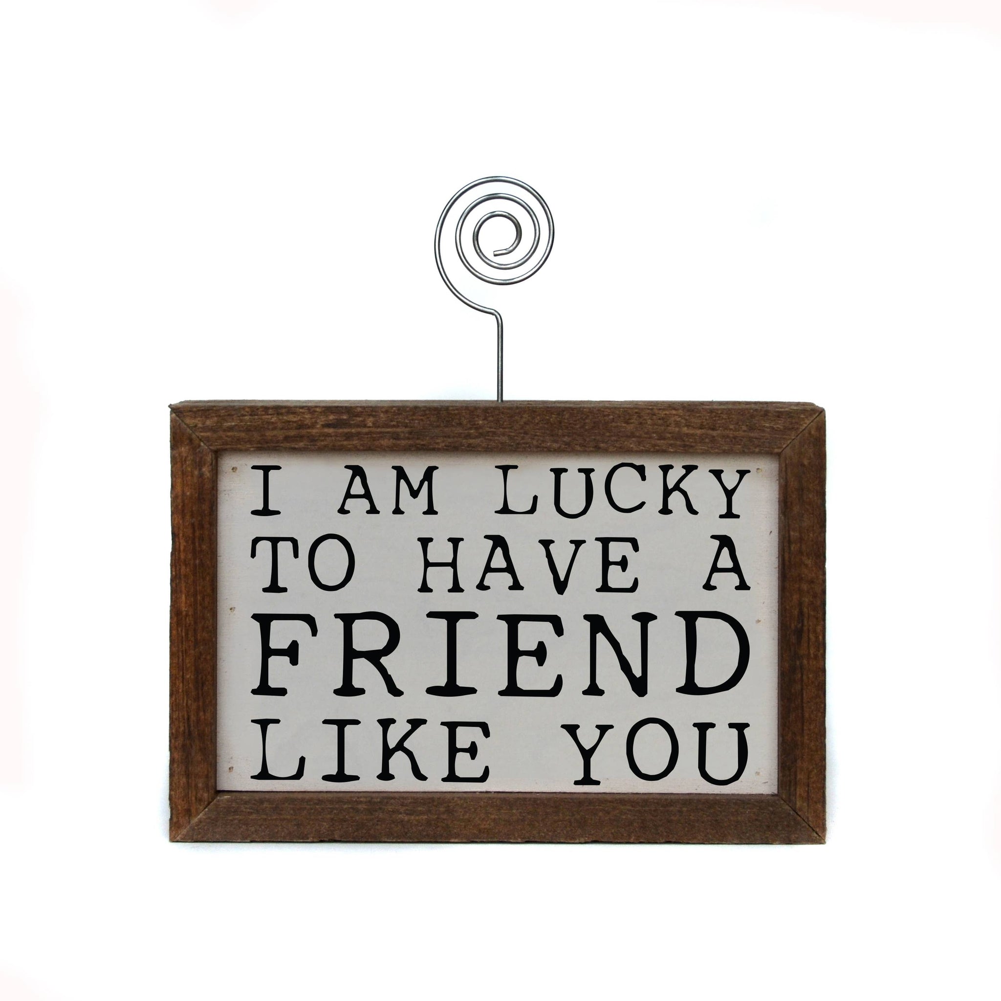 Driftless Studios - 6X4 Tabletop Picture Frame - I'm Lucky To Have A Friend Like
