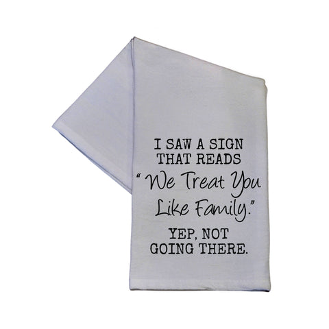 Driftless Studios - We Treat You Like Family Tea Towel 16x24 - Dish Towel