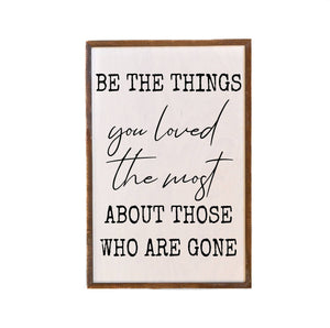 Driftless Studios - Be the things you Loved most Rustic Wall Sign - Home Décor