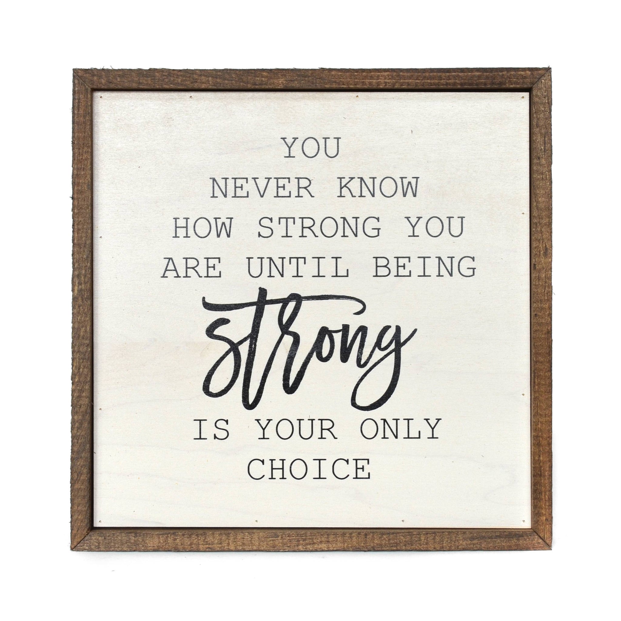 Driftless Studios - 10x10 You Never Know How Strong You Are Wall Hanging
