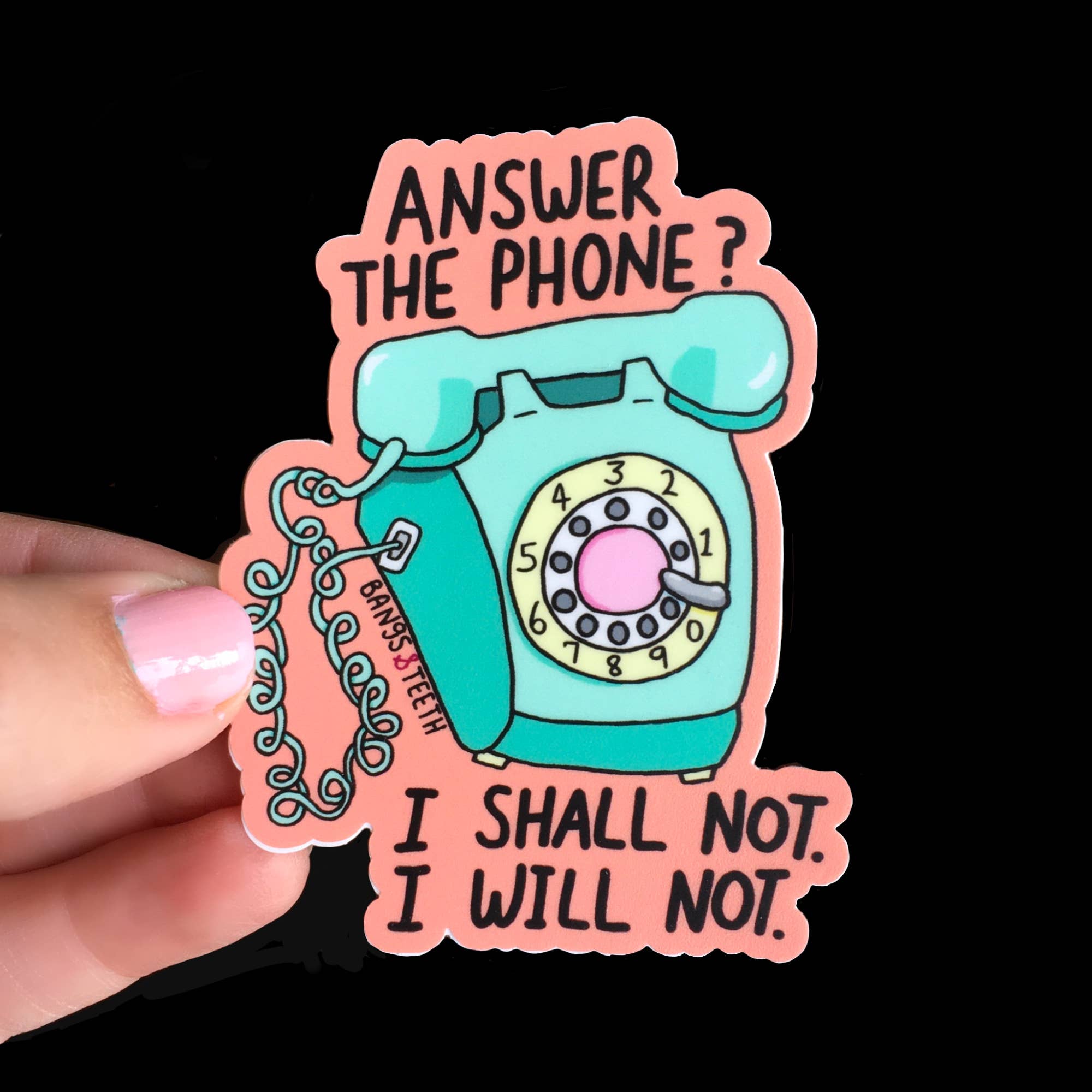Bangs & Teeth - Answer The Phone? I Shall Not, funny vinyl sticker