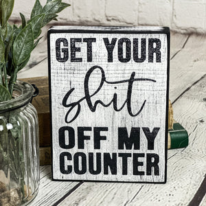 Get your... off my counter (5.5" x 4")