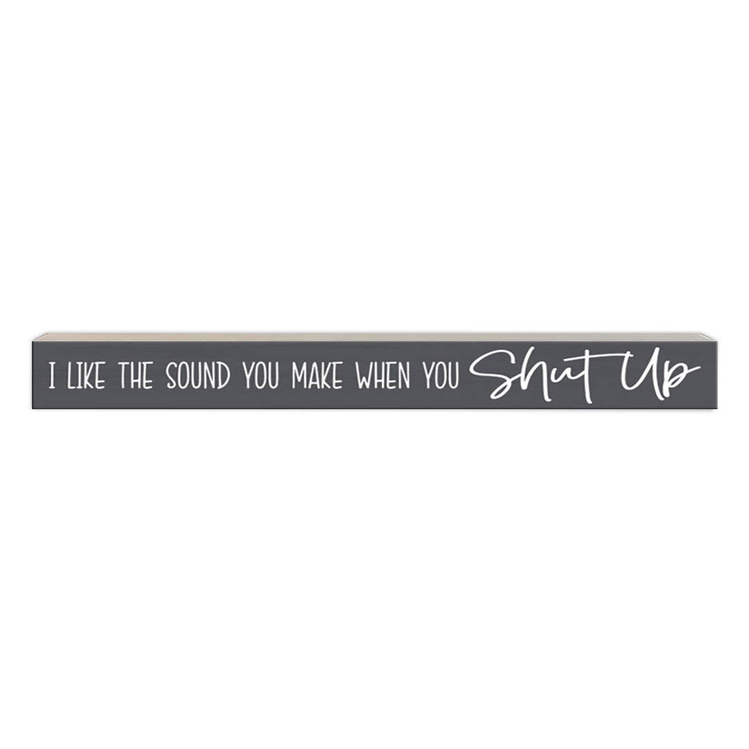 Pinetree Innovations - I Like The Sound You Make | Wood Sign