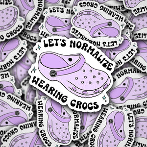 Vinyl Die Cut Decal Let's Normalize Wearing Crocs Design
