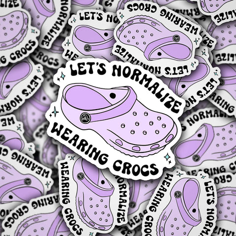 Vinyl Die Cut Decal Let's Normalize Wearing Crocs Design