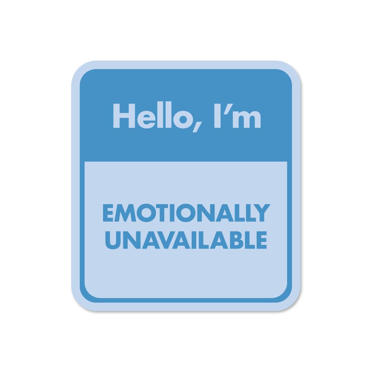 Pretty Alright Goods - Emotionally Unavailable Sticker