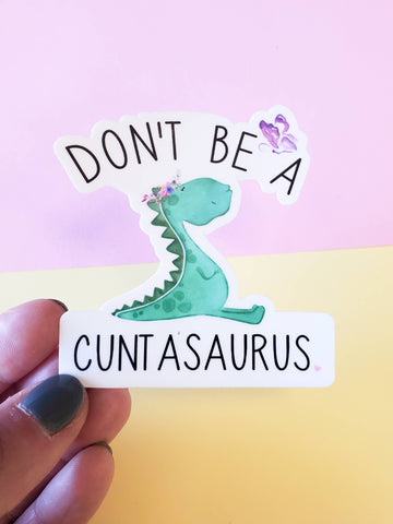 tcbco - Don't Be A Cuntasaurus Permanent Vinyl Sticker