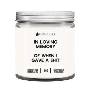Funny Flames Candle Co - Les Creme - In Loving Memory Of When I Gave A Sh*t Candle - 9oz