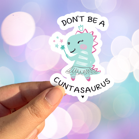tcbco - Don't Be A Cuntasaurus Sticker
