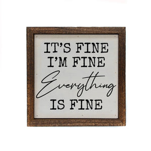 Driftless Studios - 6x6 It's Fine I'm Fine Everything Is Fine Wall Hanging