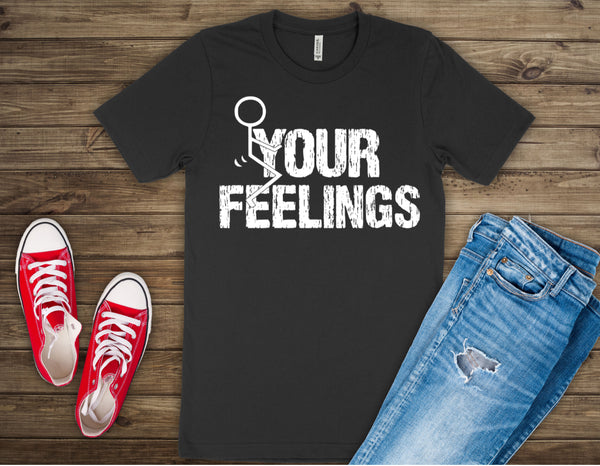 FUCK YOUR FEELINGS