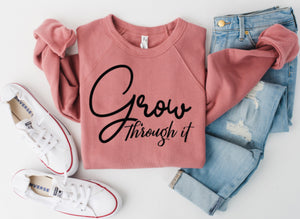 GROW THROUGH IT