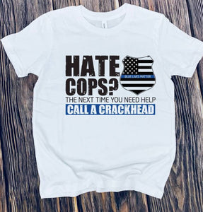 HATE COPS? NEXT TIME YOU NEED HELP CALL A CRACKHEAD