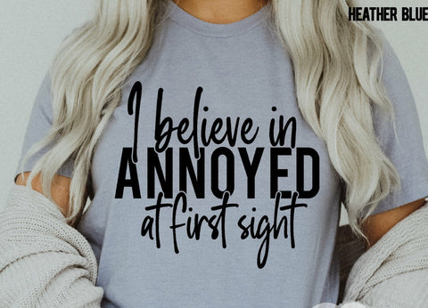 I BELIEVE IN ANNOYED AT FIRST SIGHT