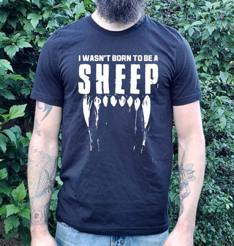 I WASNT BORN TO BE A SHEEP