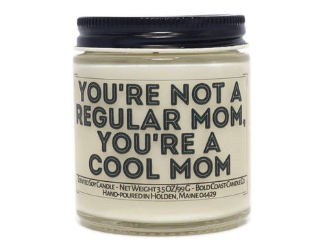 Bold Coast Candle Co. - You're not a Regular Mom, You're a Cool Mom Soy Candle