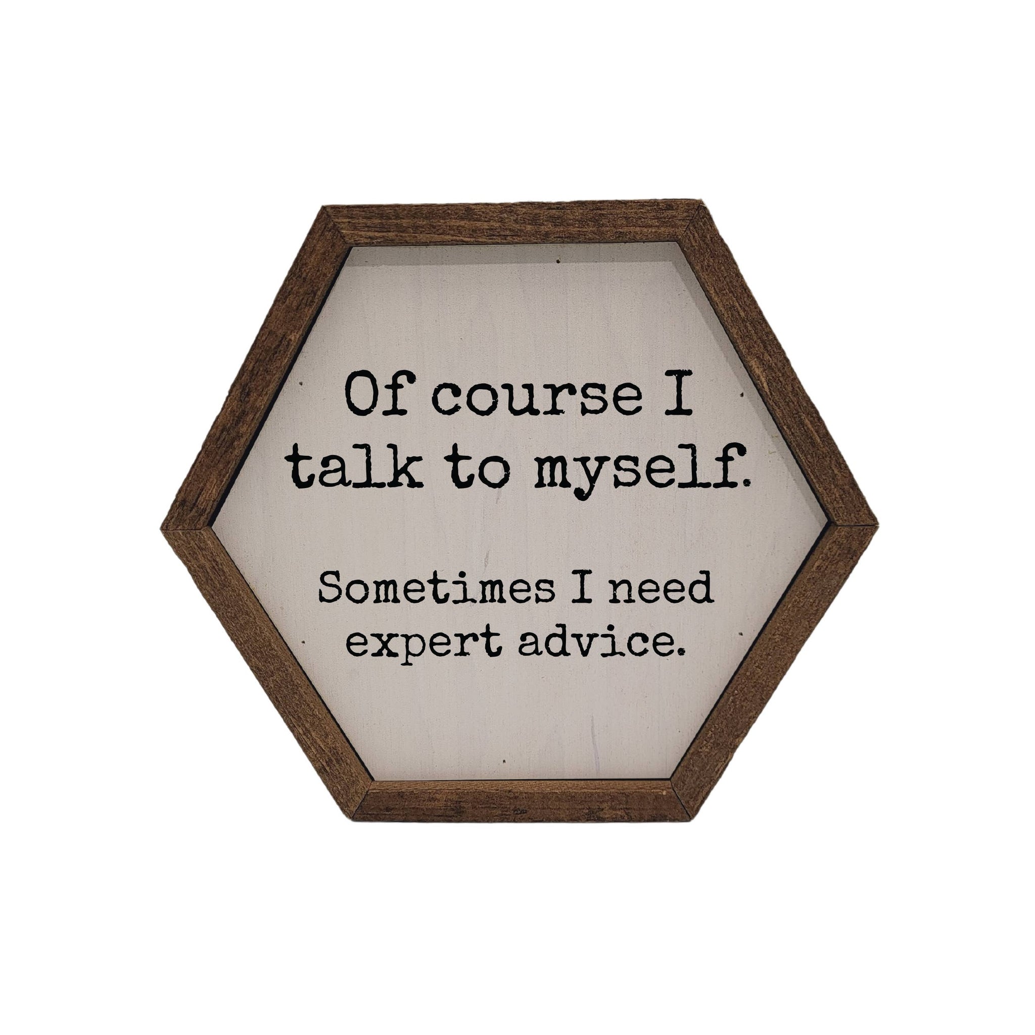 Driftless Studios - "I need expert advice" Hexagon Sign - EW006